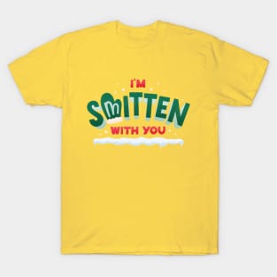 I'm Smitten with You T-Shirt